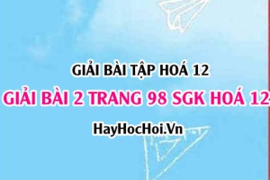Giải bài 2 trang 98 SGK Hoá 12: Cách điều chế kim loại nguyên tắc, phương pháp nhiệt luyện, thuỷ luyện, điện phân